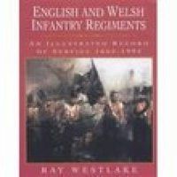 Cover image for English and Welsh Infantry Regiments: An Illustrated Record of Service 1662-1994