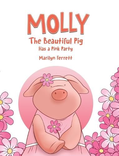 Cover image for Molly The Beautiful Pig Has a Pink Party