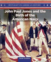 Cover image for John Paul Jones and the Birth of the American Navy