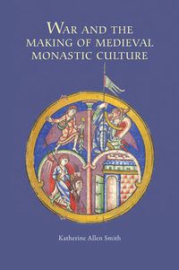 Cover image for War and the Making of Medieval Monastic Culture