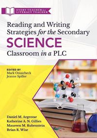 Cover image for Reading and Writing Strategies for the Secondary Science Classroom in a Plc at Work(r): (Literacy-Based Strategies, Tools, and Techniques for Grades 6-12 Science Teachers)