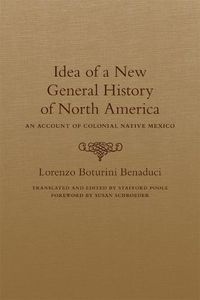 Cover image for Idea of a New General History of North America: An Account of Colonial Native Mexico