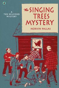 Cover image for The Singing Trees Mystery: A Ted Wilford Mystery