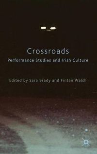 Cover image for Crossroads: Performance Studies and Irish Culture