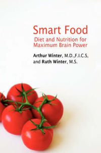 Cover image for Smart Food: Diet and Nutrition for Maximum Brain Power
