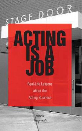 Cover image for Acting is a Job: Real Life Lessons About the Acting Business