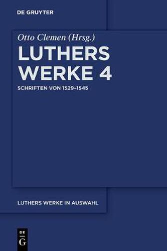 Cover image for Luthers Werke in Auswahl, Vierter Band, Schriften von 1529-1545