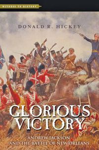 Cover image for Glorious Victory: Andrew Jackson and the Battle of New Orleans