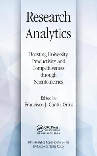 Research Analytics: Boosting University Productivity and Competitiveness through Scientometrics