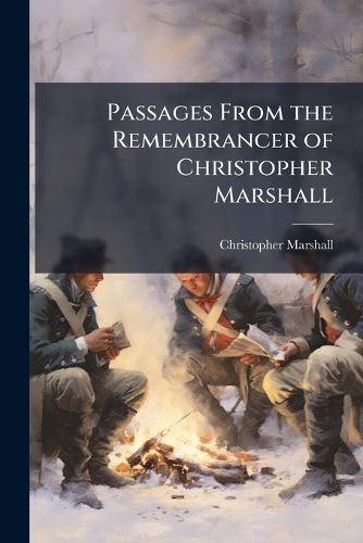 Cover image for Passages From the Remembrancer of Christopher Marshall