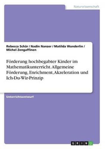 Cover image for Forderung Hochbegabter Kinder Im Mathematikunterricht. Allgemeine Forderung, Enrichment, Akzeleration Und Ich-Du-Wir-Prinzip