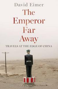 Cover image for The Emperor Far Away: Travels at the Edge of China