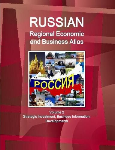 Cover image for Russian Regional Economic and Business Atlas Volume 2 Strategic Investment, Business Information, Developments