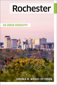 Cover image for Rochester: An Urban Biography