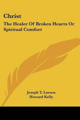 Cover image for Christ: The Healer of Broken Hearts or Spiritual Comfort