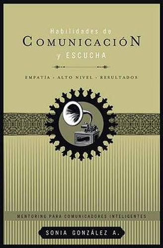 Cover image for Habilidades de comunicacion y escucha: Empatia + alto nivel + resultados