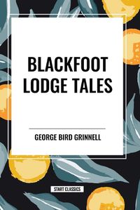 Cover image for Blackfoot Lodge Tales