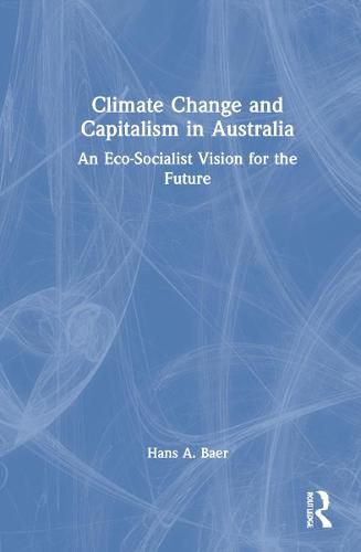 Cover image for Climate Change and Capitalism in Australia: An Eco-Socialist Vision for the Future