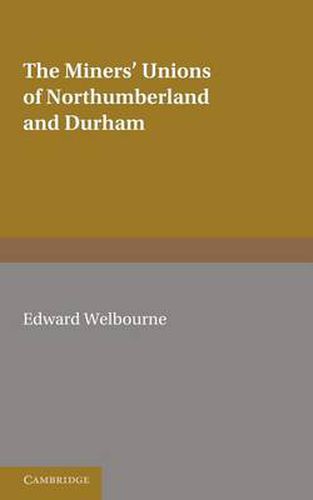 Cover image for The Miners' Unions of Northumberland and Durham