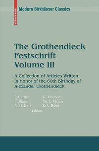 Cover image for The Grothendieck Festschrift, Volume III: A Collection of Articles Written in Honor of the 60th Birthday of Alexander Grothendieck