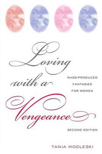 Cover image for Loving with a Vengeance: Mass Produced Fantasies for Women