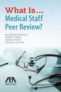 Cover image for What Is...Medical Staff Peer Review?