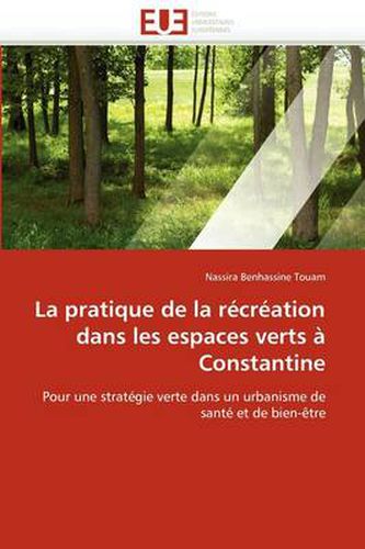 Cover image for La Pratique de La R Cr Ation Dans Les Espaces Verts Constantine