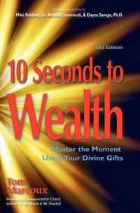 Cover image for 10 Seconds to Wealth: Master the Moment Using Your Divine Gifts