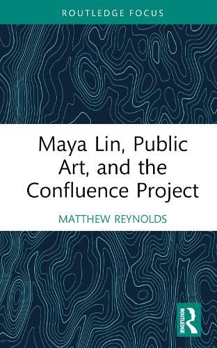 Maya Lin, Public Art, and the Confluence Project