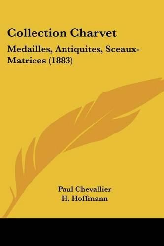 Collection Charvet: Medailles, Antiquites, Sceaux-Matrices (1883)