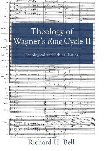 Theology of Wagner's Ring Cycle II: Theological and Ethical Issues