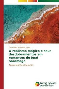 Cover image for O realismo magico e seus desdobramentos em romances de Jose Saramago