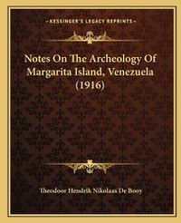 Cover image for Notes on the Archeology of Margarita Island, Venezuela (1916)