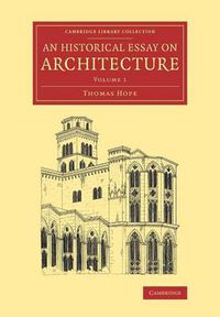 Cover image for An Historical Essay on Architecture: Volume 1