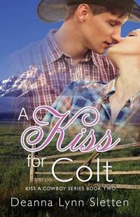 Cover image for A Kiss for Colt (Kiss a Cowboy Series Book Two)