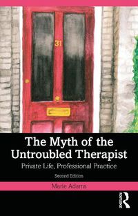 Cover image for The Myth of the Untroubled Therapist