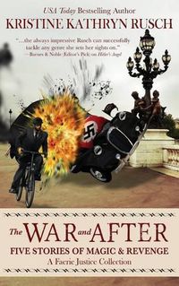 Cover image for The War and After: Five Stories of Magic and Revenge: A Faerie Justice Collection