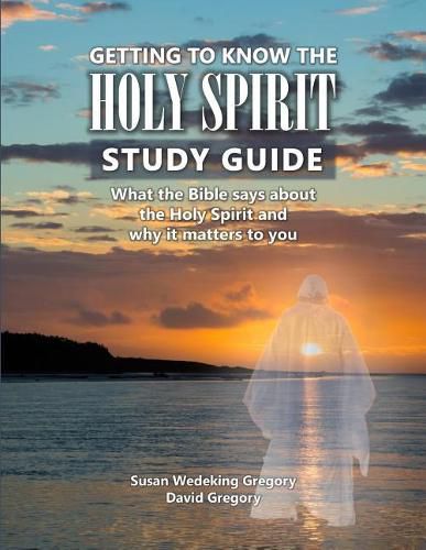 Cover image for Getting to Know the Holy Spirit Study Guide: What the Bible says about the Holy Spirit and why it matters to you