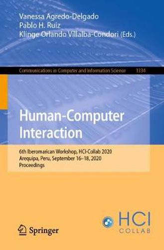 Cover image for Human-Computer Interaction: 6th Iberomarican Workshop, HCI-Collab 2020, Arequipa, Peru, September 16-18, 2020, Proceedings