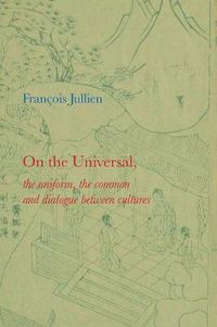 Cover image for On the Universal: The Uniform, the Common and Dialogue between Cultures