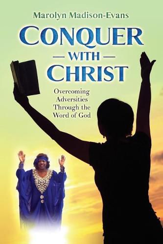 Cover image for Conquer with Christ: Overcoming Adversities Through the Word of God