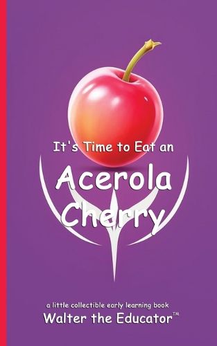 It's Time to Eat an Acerola Cherry