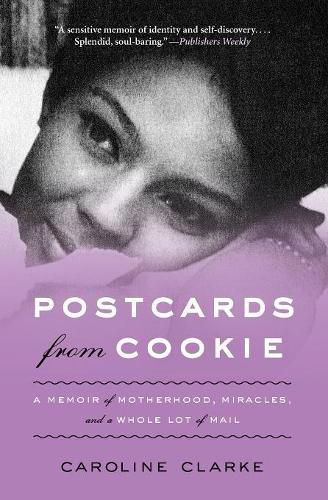 Postcards from Cookie: A Memoir of Motherhood, Miracles, and a Whole Lot of Mail