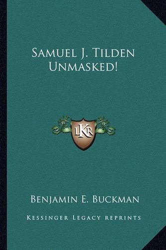 Cover image for Samuel J. Tilden Unmasked!