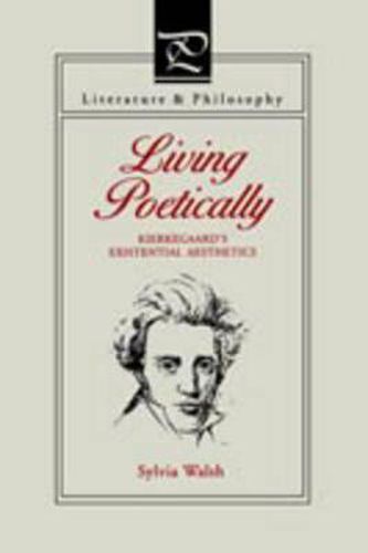 Cover image for Living Poetically: Kierkegaard's Existential Aesthetics