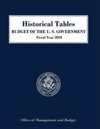 Cover image for Historical Tables, Budget of the United States: Fiscal Year 2018