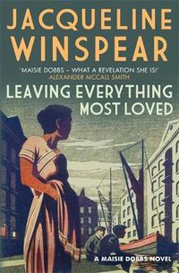Cover image for Leaving Everything Most Loved: The bestselling inter-war mystery series