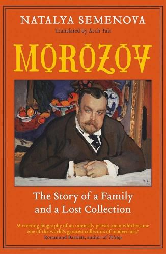 Cover image for Morozov: The Story of a Family and a Lost Collection