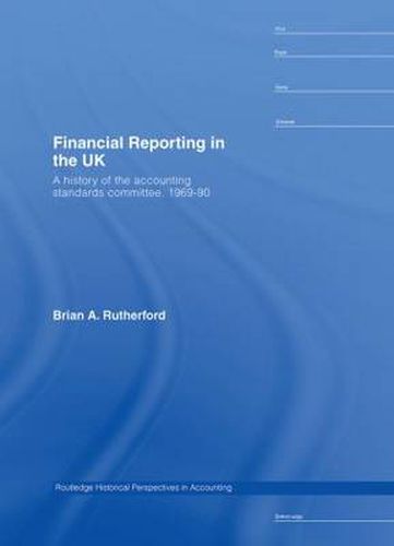 Cover image for Financial Reporting in the UK: A History of the Accounting Standards Committee, 1969-1990