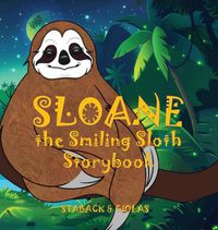 Cover image for Sloane the Smiling Sloth Storybook